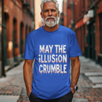 May the Illusion Crumble Unisex Tee