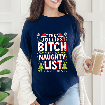 Sarcastic "Jolliest Bit*h On The Naughty List" Christmas Tee