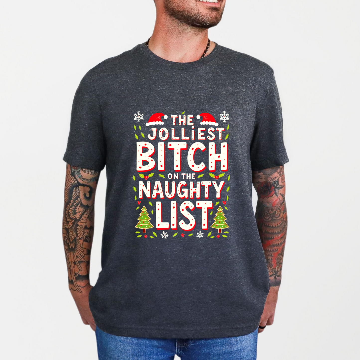 Sarcastic "Jolliest Bit*h On The Naughty List" Christmas Tee