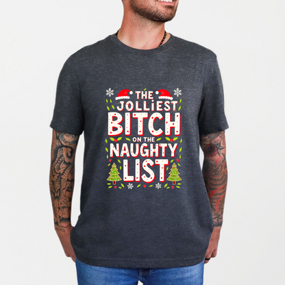 Sarcastic "Jolliest Bit*h On The Naughty List" Christmas Tee
