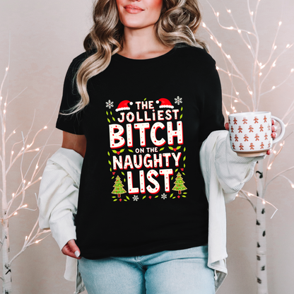 Sarcastic "Jolliest Bit*h On The Naughty List" Christmas Tee