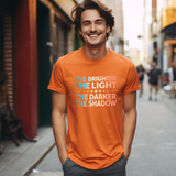 Vibrant Inspirational Tee, Motivational "The Brighter The Light, The Darker the Shadow" T-Shirt