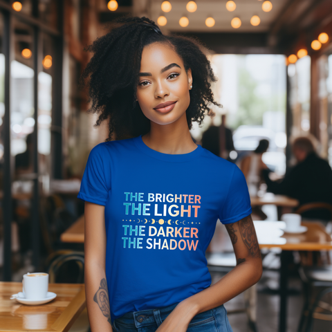 Vibrant Inspirational Tee, Motivational "The Brighter The Light, The Darker the Shadow" T-Shirt