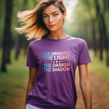 Vibrant Inspirational Tee, Motivational "The Brighter The Light, The Darker the Shadow" T-Shirt