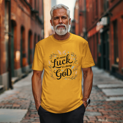 It's Never Luck, It's Always God Faith Based Tee