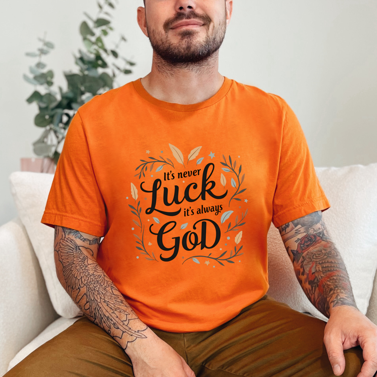 It's Never Luck, It's Always God Faith Based Tee