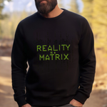 Matrix-Inspired Crewneck Sweatshirt - Reality is a Matrix Sweater