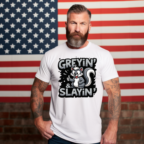 Greyin & Slayin Sarcastic T-Shirt