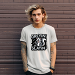 Greyin & Slayin Sarcastic T-Shirt