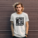 Greyin & Slayin Sarcastic T-Shirt