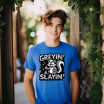 Greyin & Slayin Sarcastic T-Shirt