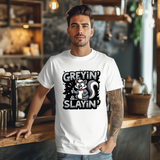Greyin & Slayin Sarcastic T-Shirt