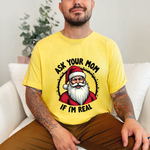 Ask Your Mom If I'm Real Sarcastic Santa T-Shirt