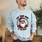 Sarcastic Santa Sweatshirt, "Ask Your Mom If I'm Real" Funny Christmas Sweater