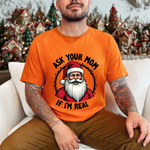 Ask Your Mom If I'm Real Sarcastic Santa T-Shirt