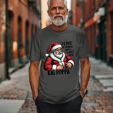 Funny Big Poppa Santa Tee - I Love It When You Call Me Big Poppa T-Shirt