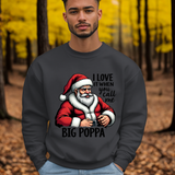 Funny Big Poppa Santa Sweatshirt, Sarcastic Christmas Sweater for Him