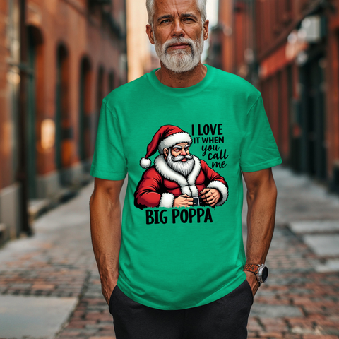 Funny Big Poppa Santa Tee - I Love It When You Call Me Big Poppa T-Shirt