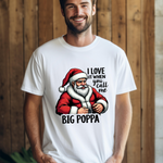 Funny Big Poppa Santa Tee - I Love It When You Call Me Big Poppa T-Shirt