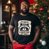 Playful Raccoon Tee - Sarcastic "I'm Gonna Be A Problem Today" T-Shirt