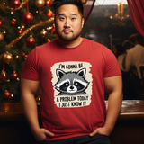 Playful Raccoon Tee - Sarcastic "I'm Gonna Be A Problem Today" T-Shirt