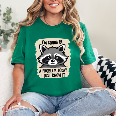 Playful Raccoon Tee - Sarcastic "I'm Gonna Be A Problem Today" T-Shirt