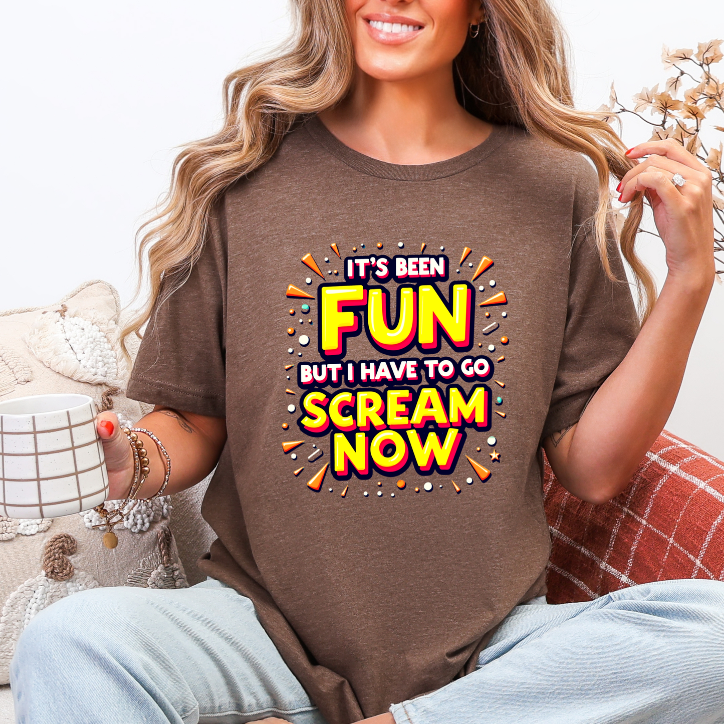 It's Been Fun But I Have To Go Scream Now Sarcastic Tee