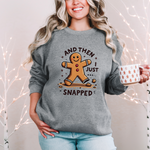 Funny & Whimsical Gingerbread Man Christmas Sweatshirt - "And Then I Just Snapped" Sarcastic Seasonal Gingerbread Man Sweater