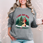 Holiday Vibes Sweatshirt, I Like Em' Real Thick & Sprucey Unisex Christmas Sweater