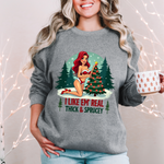 Funny Christmas Sweatshirt, "I Like 'Em Real Thick & Sprucey" Sarcastic Sweater