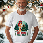I Like Em' Real Thick & Sprucey Sarcastic Christmas T-Shirt
