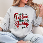 Festive But Stabby Funny Sweatshirt - Sarcastic Holiday Sweater