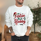 Festive But Stabby Funny Sweatshirt - Sarcastic Holiday Sweater