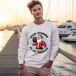 Stop Staring At My Package Funny Christmas Sweatshirt