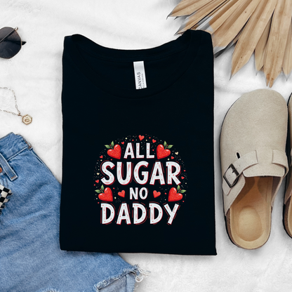 All Sugar No Daddy Sassy T-Shirt