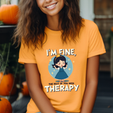 Therapeutic Humor Tee - I'm Fine, The Rest of You Need Therapy