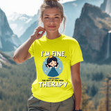 Therapeutic Humor Tee - I'm Fine, The Rest of You Need Therapy