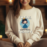 Sarcastic Therapy Quote Sweatshirt - Funny Crewneck Sweater