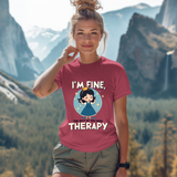 Therapeutic Humor Tee - I'm Fine, The Rest of You Need Therapy