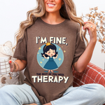 Therapeutic Humor Tee - I'm Fine, The Rest of You Need Therapy