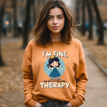 Sarcastic Therapy Quote Sweatshirt - Funny Crewneck Sweater