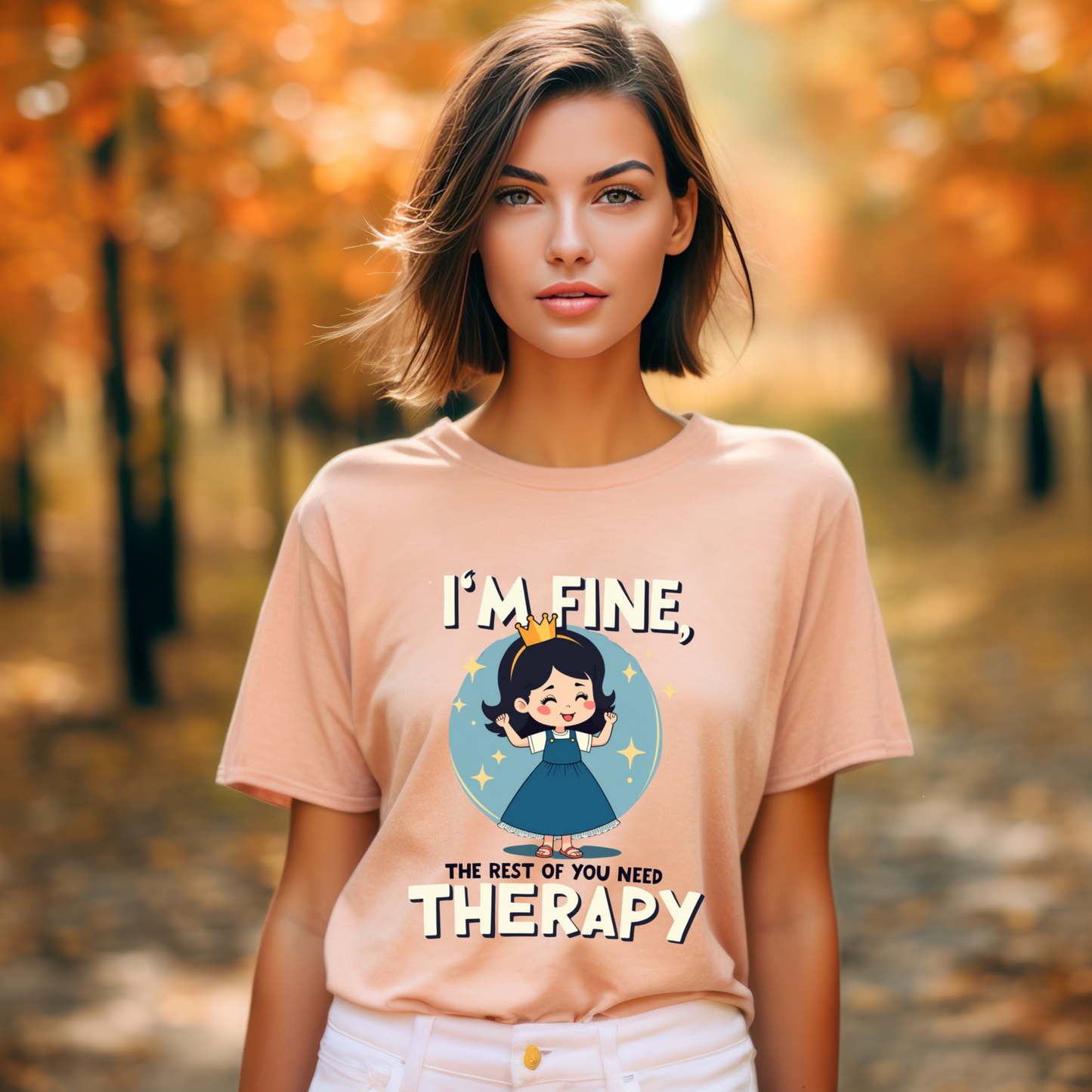 Sarcastic I'm Fine, The Rest of You Need Therapy Tee