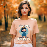 Therapeutic Humor Tee - I'm Fine, The Rest of You Need Therapy