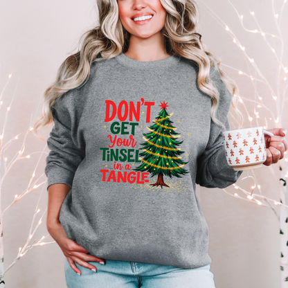 Sarcastic Don't Get Your Tinsel In a Tangle Christmas Sweatshirt