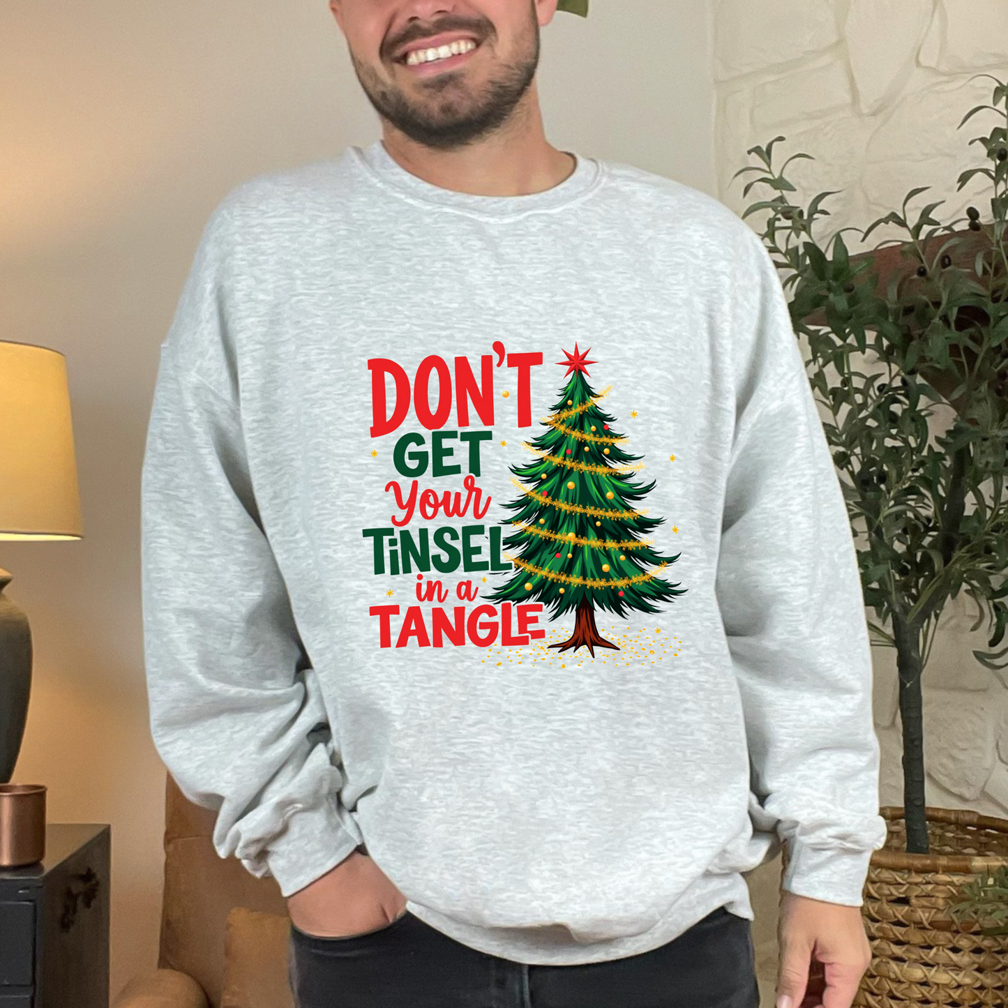 Sarcastic Don't Get Your Tinsel In a Tangle Christmas Sweatshirt