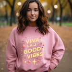 Viva La Good Vibes Crewneck Sweatshirt