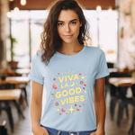 Viva La Good Vibes T-Shirt