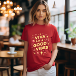 Viva La Good Vibes T-Shirt