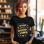 Viva La Good Vibes T-Shirt