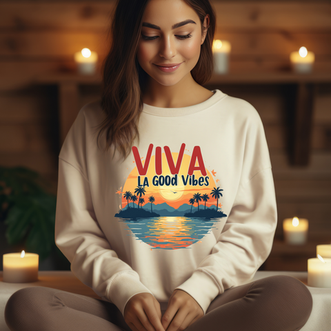 Viva La Good Vibes Sweatshirt